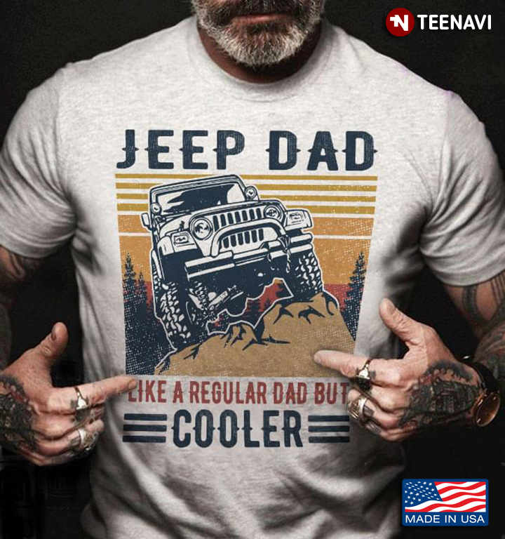 Jeep Dad Like A Regular Dad But Cooler New Version Vintage