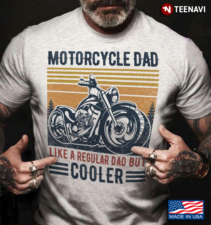 Motorcycle Dad Like A Regular Dad But Cooler