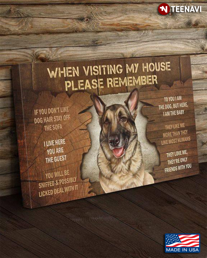 Vintage German Shepherd When Visiting My House Please Remember If You Don't Like Dog Hair