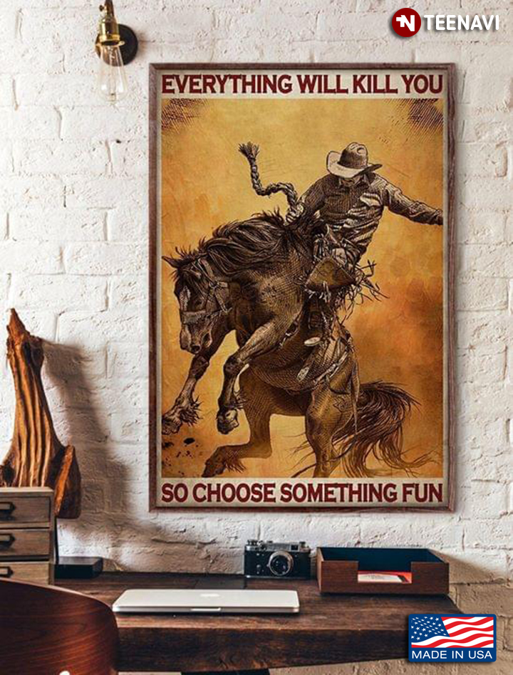 Vintage Horse Rider Everything Will Kill You So Choose Something Fun