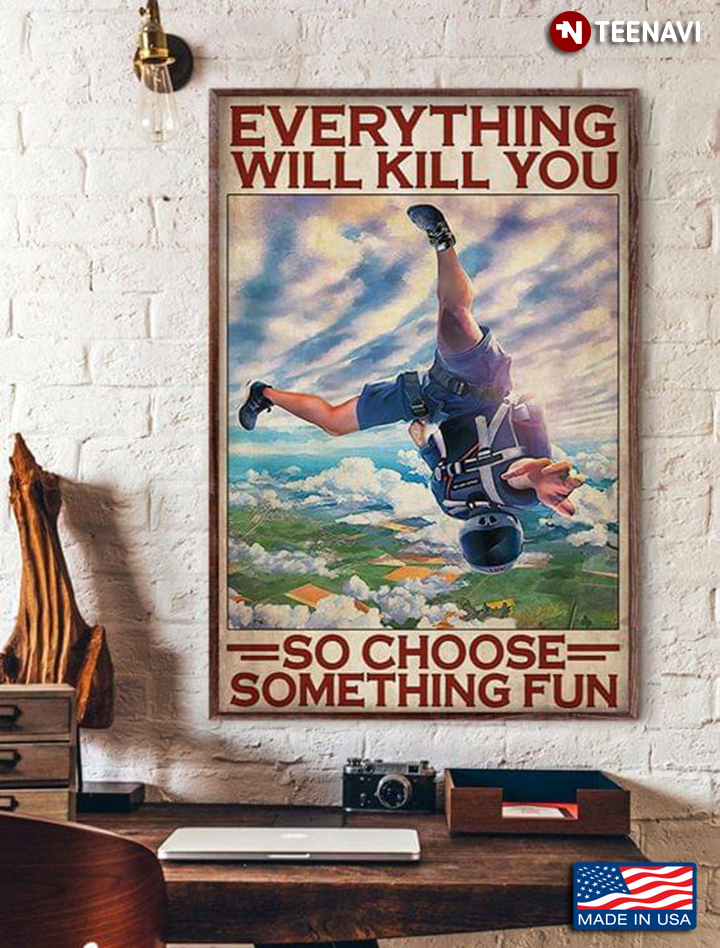 Vintage Parachute Everything Will Kill You So Choose Something Fun