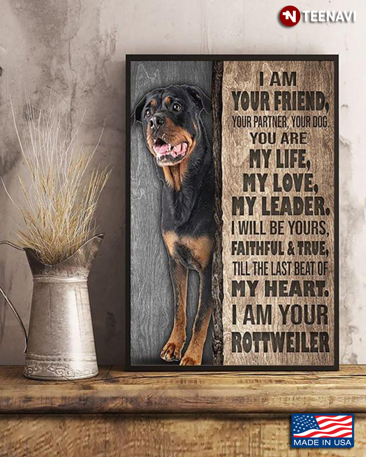 New Version Rottweiler I Am Your Friend Your Partner Your Dog You Are My Life My Love My Leader