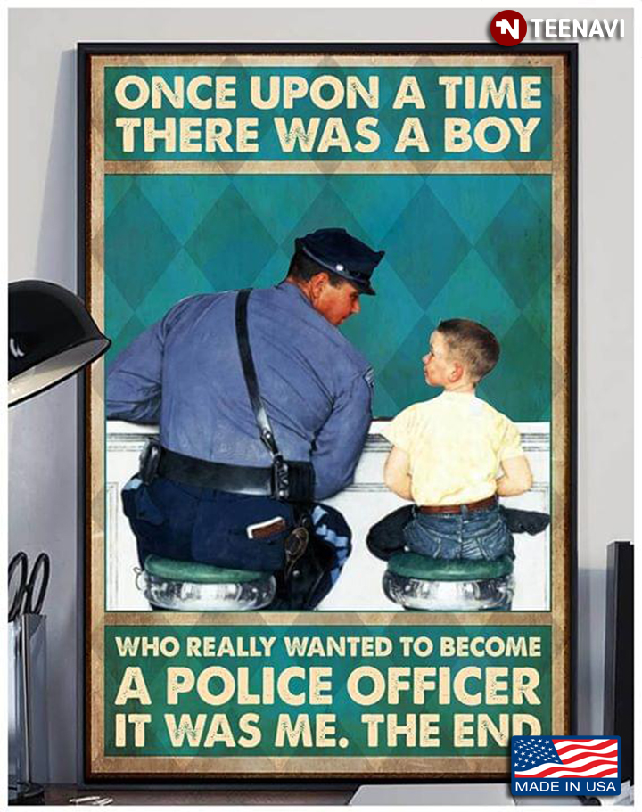 Vintage Once Upon A Time There Was A Boy Who Really Wanted To Become A Police Officer