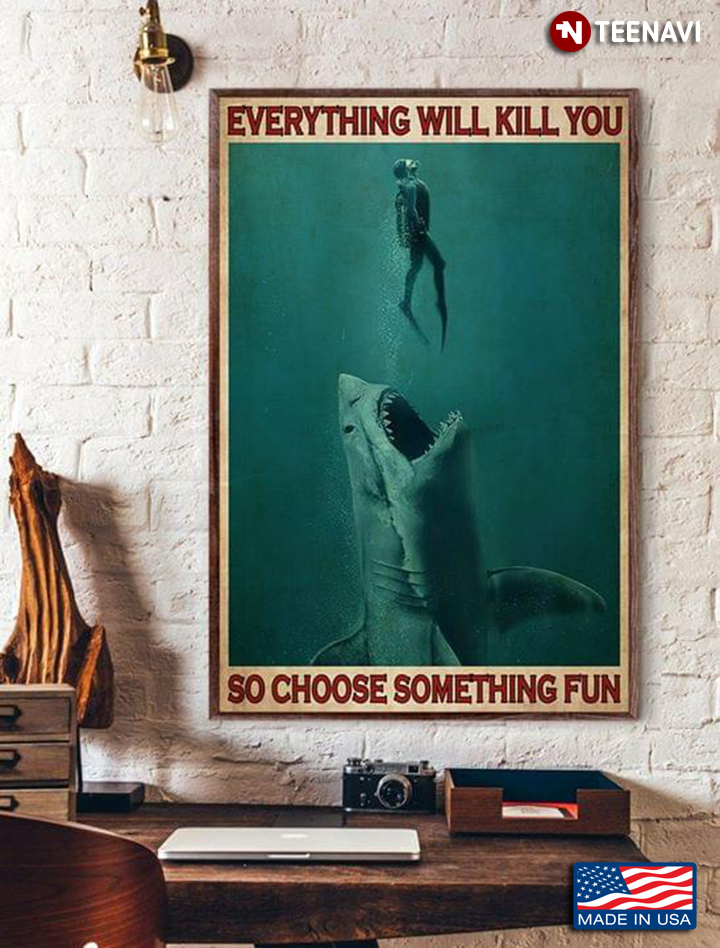 Vintage Scuba Diver & Shark Everything Will Kill You So Choose Something Fun