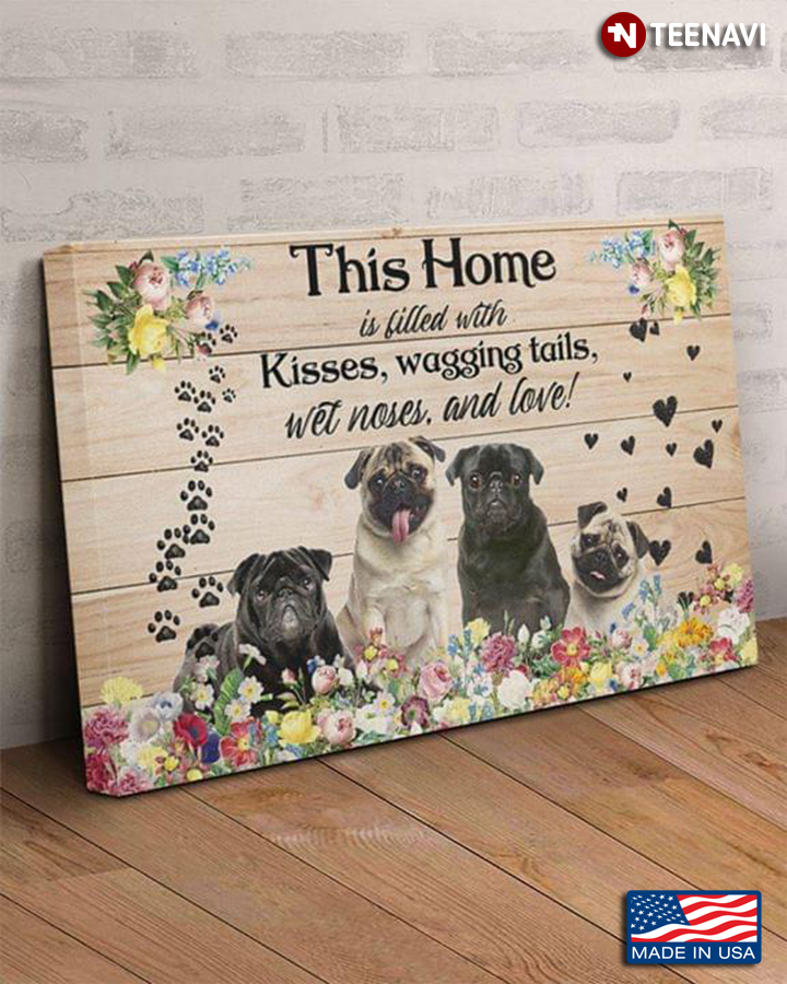 Vintage Floral Pugs This Home Is Filled With Kisses, Wagging Tails, Wet Noses, And Love!