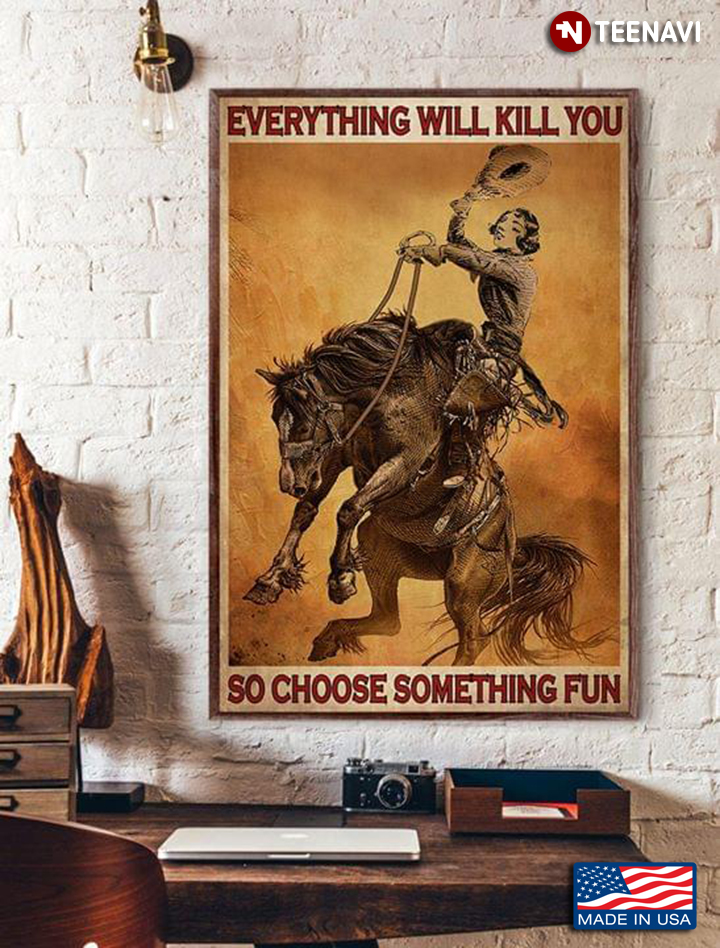 Vintage Female Horse Rider Everything Will Kill You So Choose Something Fun