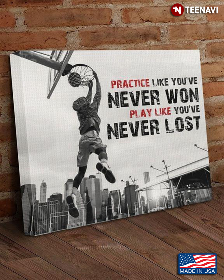 Vintage Basketball Player Practice Like You've Never Won Play Like You've Never Lost