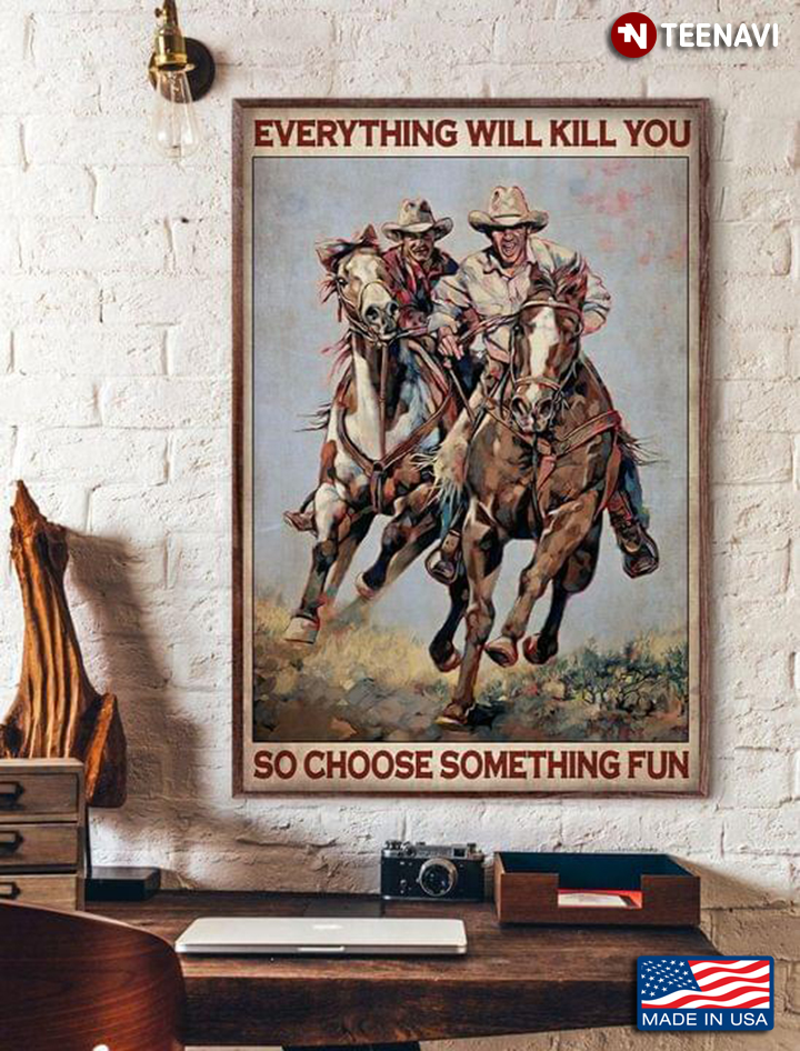 Vintage Two Horse Riders Everything Will Kill You So Choose Something Fun