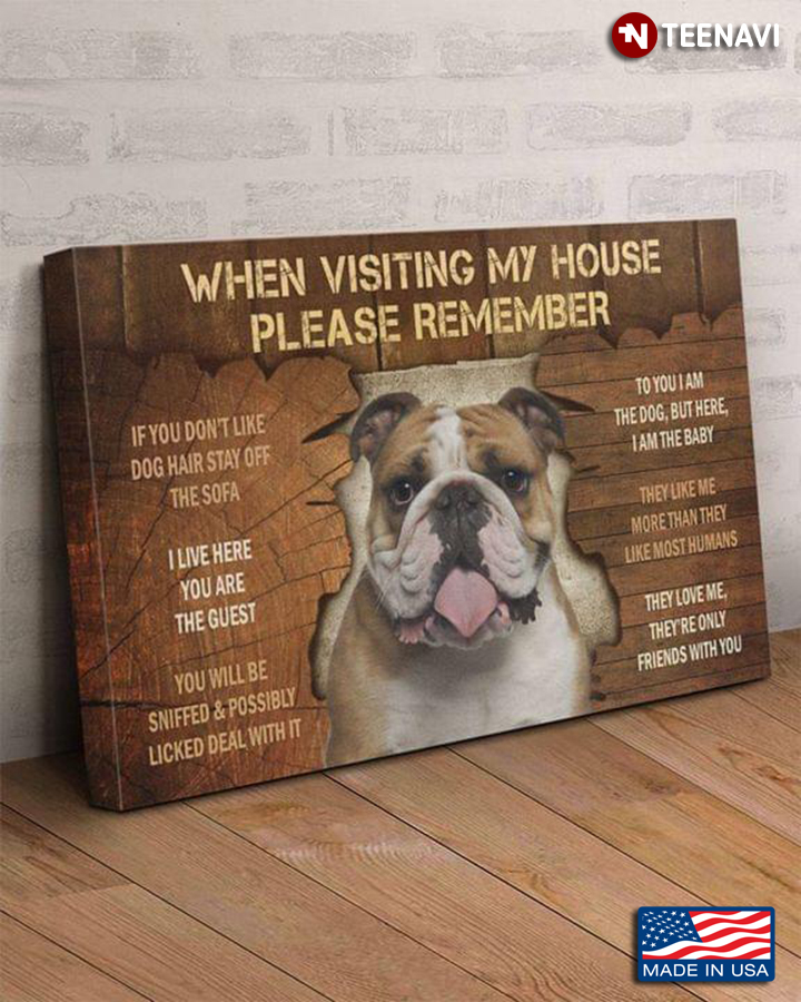Vintage Bulldog When Visiting My House Please Remember If You Don’t Like Dog Hair