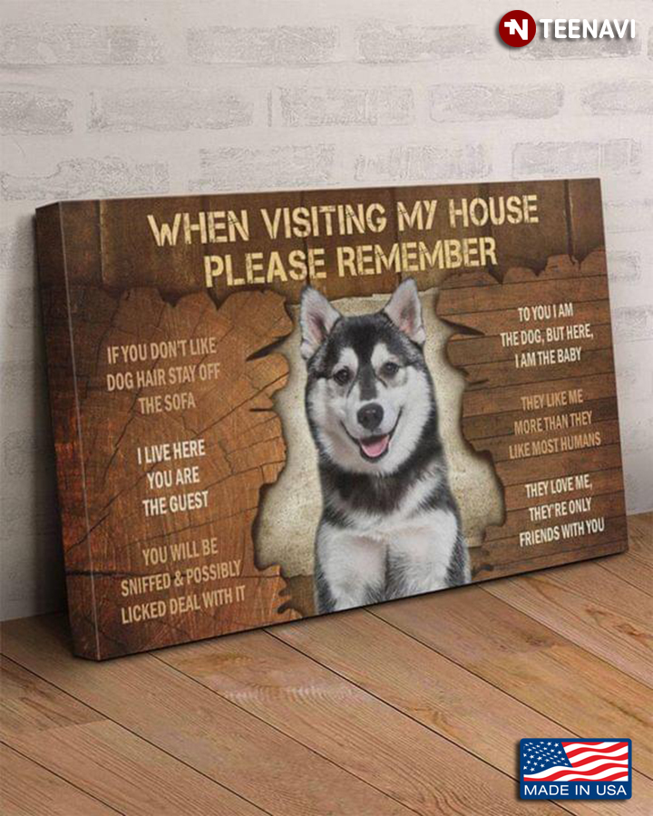 Vintage Alaskan Malamute When Visiting My House Please Remember If You Don’t Like Dog Hair