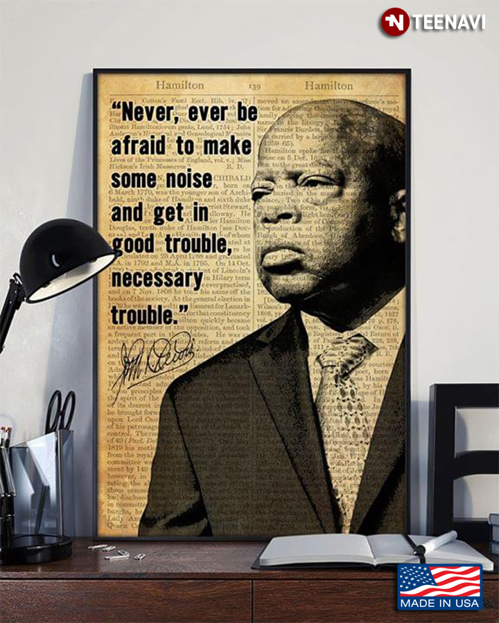 Vintage John Lewis "Never, Ever Be Afraid To Make Some Noise And Get In Good Trouble, Necessary Trouble"