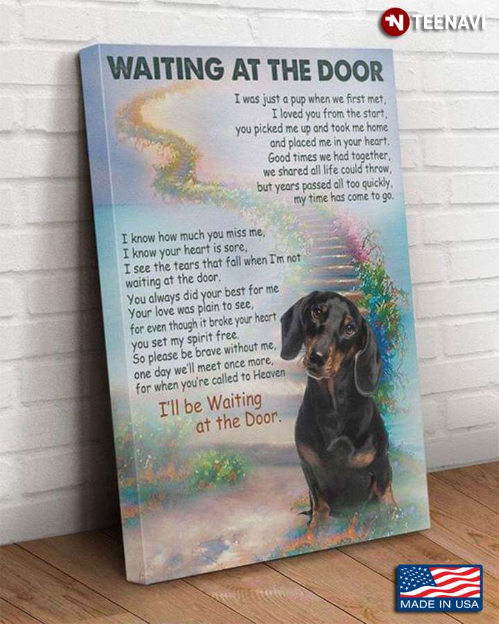Dachshund & Floral Road Waiting At The Door I Was Just A Pup When We First Met I Loved You From The Start