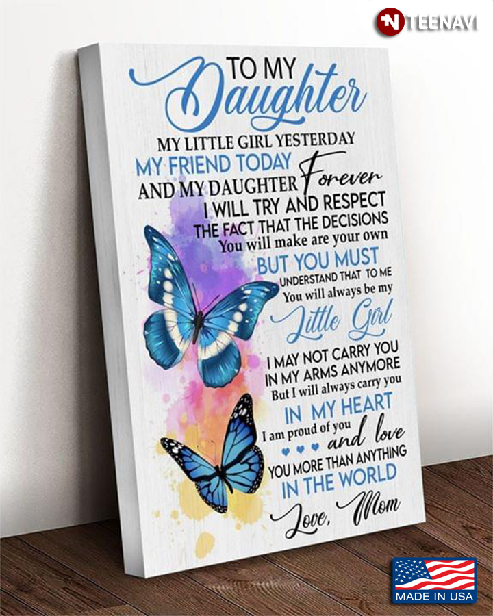 Butterflies To My Daughter My Little Girl Yesterday My Friend Today And My Daughter Forever