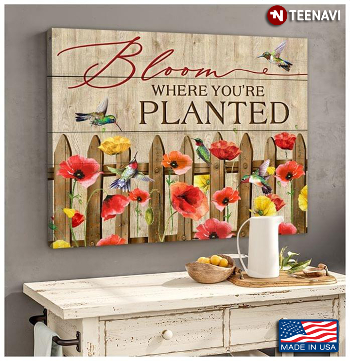 Vintage Hummingbirds And Corn Poppy Flowers Bloom Where You Are Planted