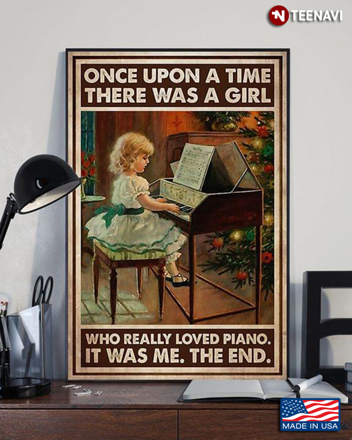 Vintage Once Upon A Time There Was A Girl Who Really Loved Piano It Was Me The End
