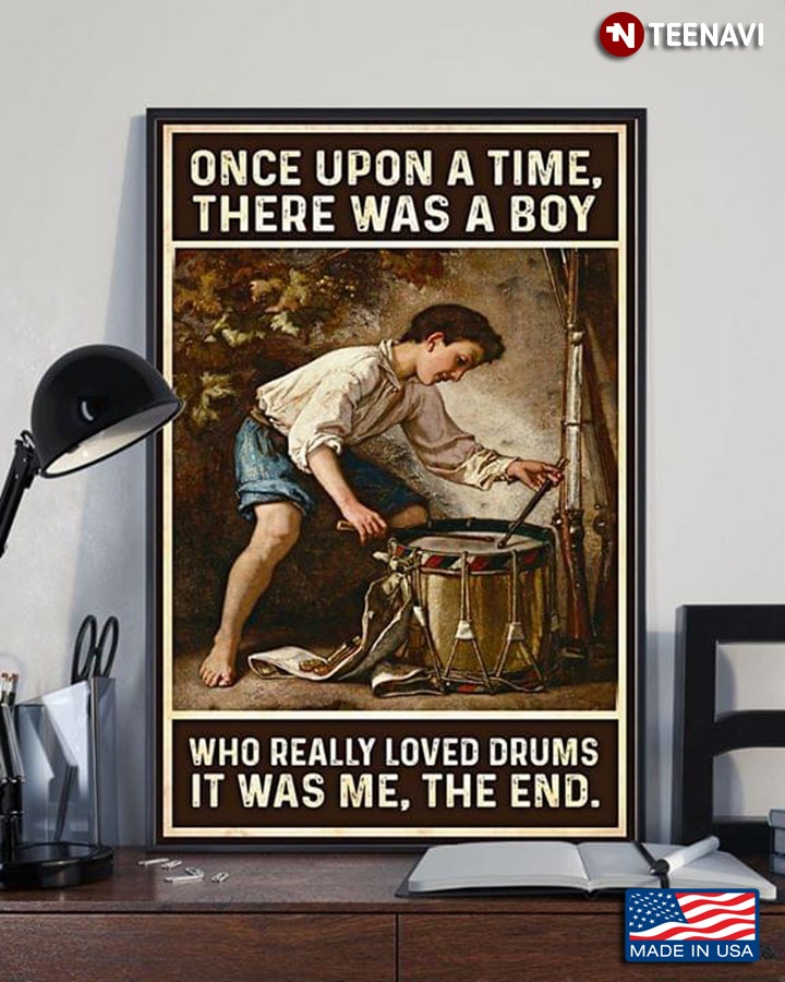 New Version Vintage Once Upon A Time, There Was A Boy Who Really Loved Playing Drums It Was Me, The End
