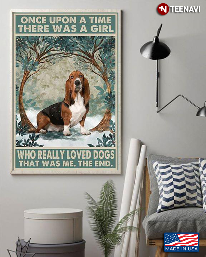 Vintage Basset Hound Once Upon A Time There Was A Girl Who Really Love Dogs That Was Me The End