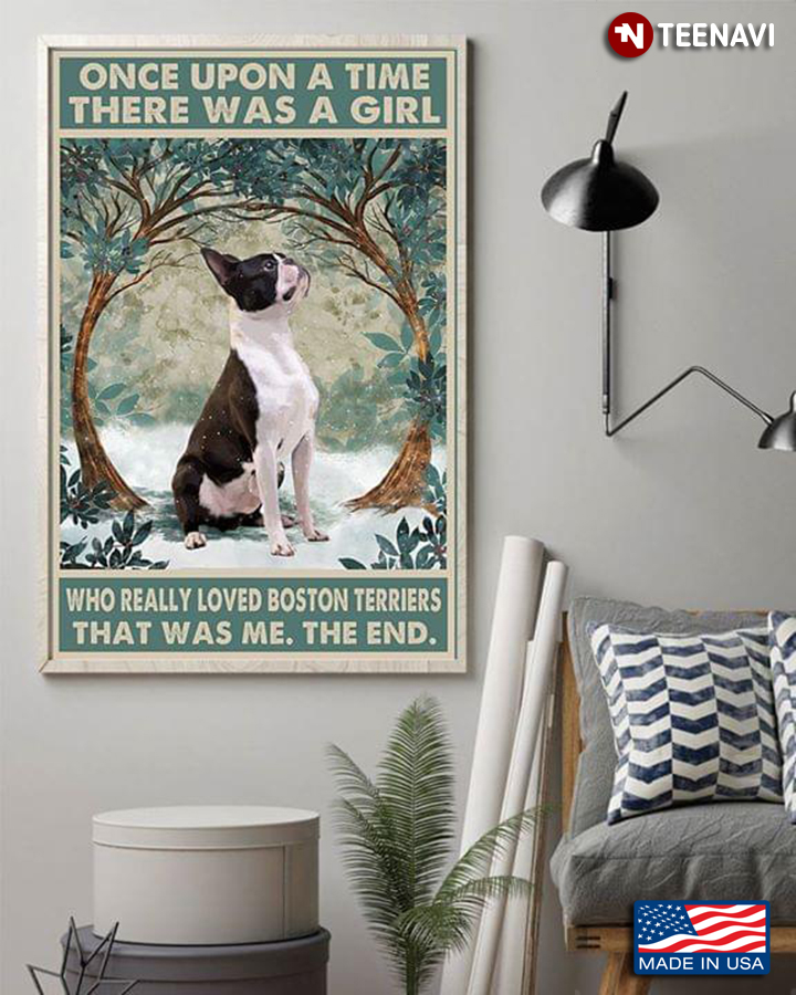 Vintage Once Upon A Time There Was A Girl Who Really Loved Boston Terriers That Was Me The End