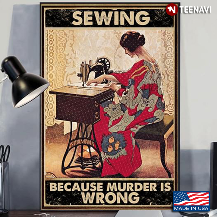 Vintage Girl With Sewing Machine Sewing Because Murder Is Wrong