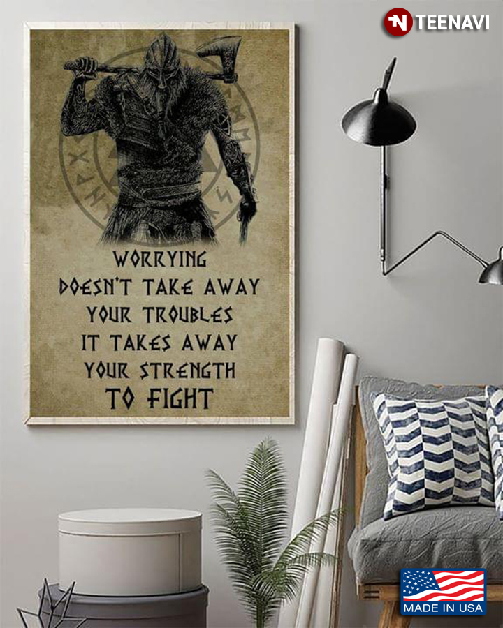 Vintage Samurai With War Axe Worrying Doesn’t Take Away Your Troubles It Takes Away Your Strength To Fight