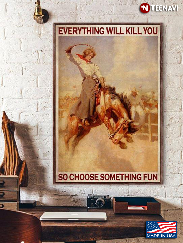 Vintage Female Equestrian Riding Horse Everything Will Kill You So Choose Something Fun