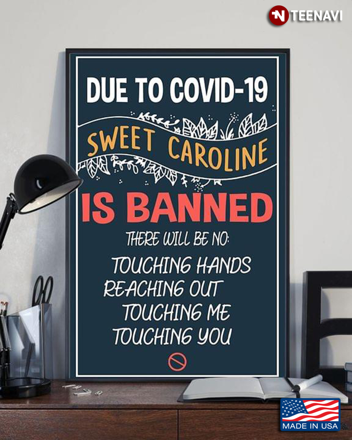Vintage Sweet Caroline Due To Covid-19 Is Banned There Will Be No: Touching Hands Reaching Out Touching Me