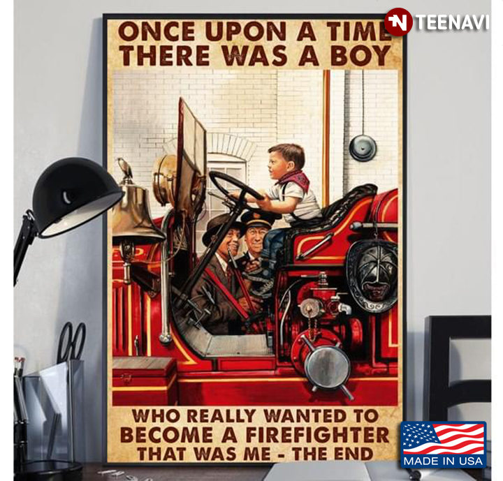 Vintage Once Upon A Time There Was A Boy Who Really Wanted To Become A Firefighter