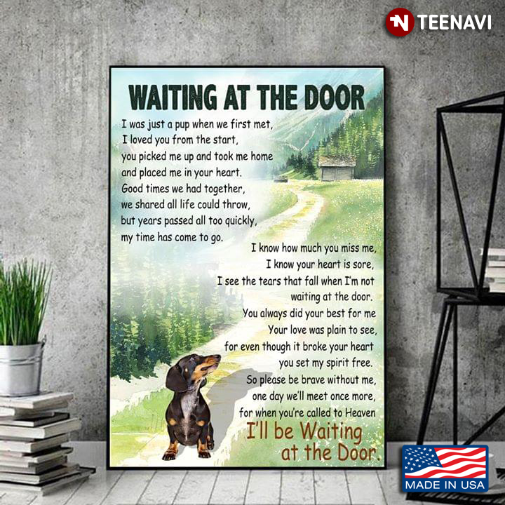 Cool Dachshund Waiting At The Door I Was Just A Pup When We First Met I Loved You From The Start