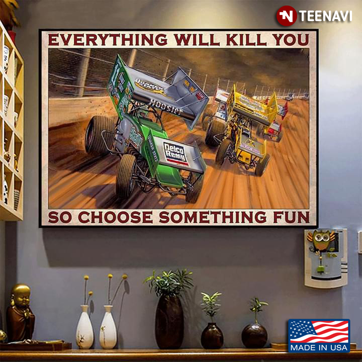 Vintage World Of Outlaws Sprint Car Racing Everything Will Kill You So Choose Something Fun