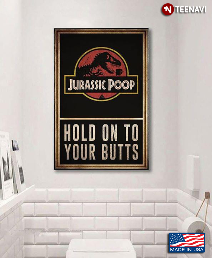 Vintage Jurassic Poop Hold On To Your Butts