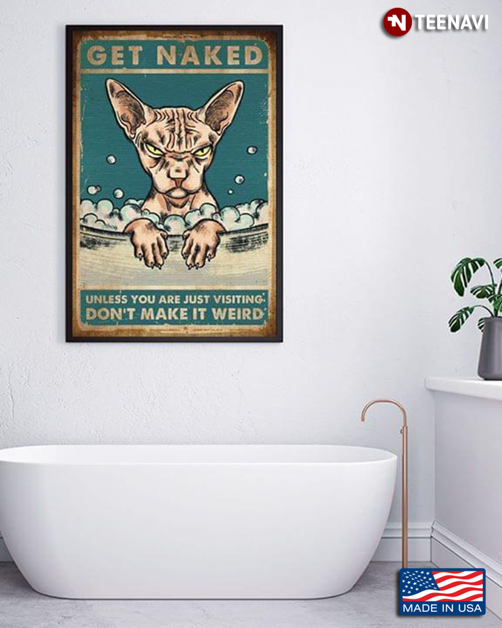Vintage Sphynx Cat Get Naked Unless You Are Just Visiting Don't Make It Weird