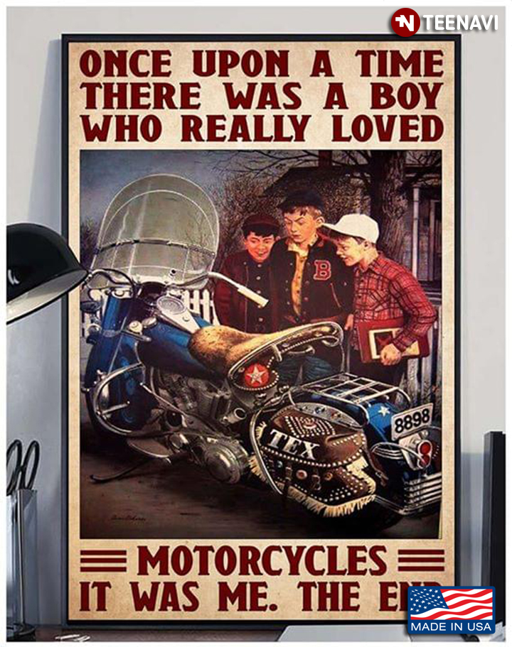 Vintage Once Upon A Time There Was A Boy Who Really Loved Motorcycles It Was Me The End