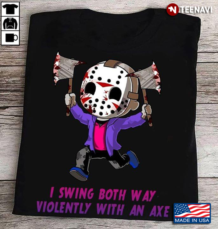 Jason Voorhees I Swing Both Ways Violently With An Axe T-Shirt