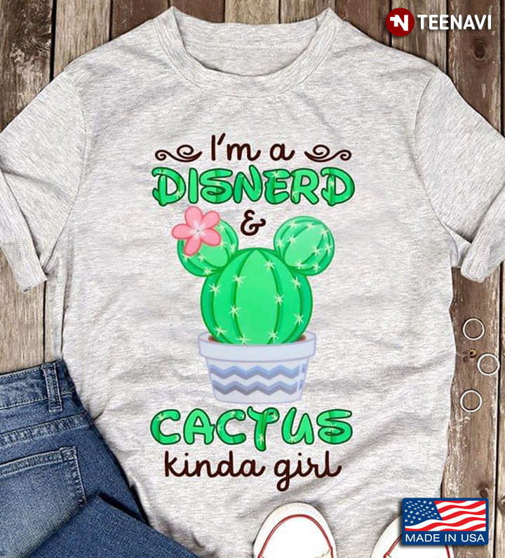 Cactus I'm A Disnerd And Cactus Kinda Girl
