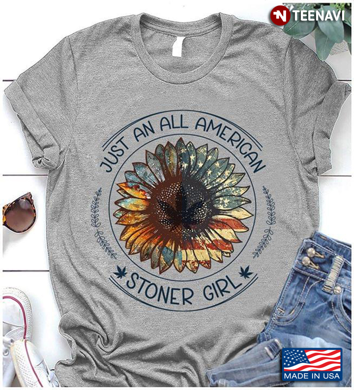 Sunflower Just An All American Stoner Girl