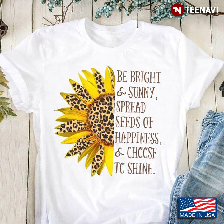Sugarbushes Be Bright And Sunny Spread Seeds Of Happiness And Choose To Shine