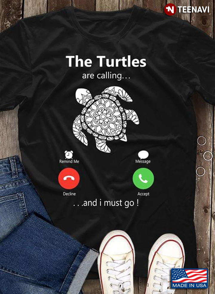 The Turtles Are Calling And I Must Go