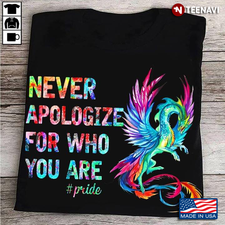 Dragon Never Apologize For Who You Are