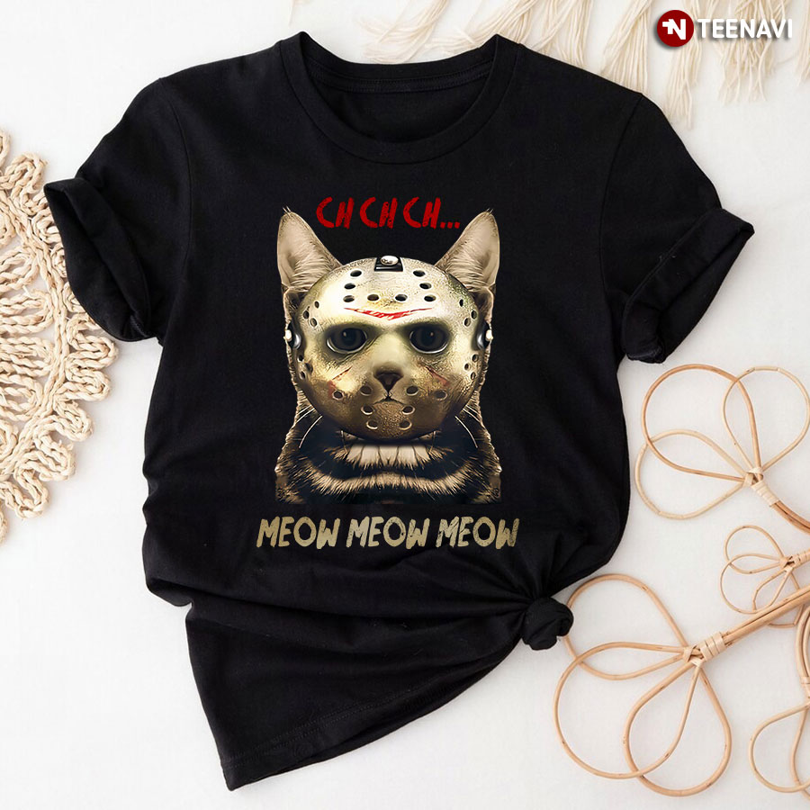 Ch Ch Ch Meow Meow Meow Jason Voorhees Cat Halloween T-Shirt