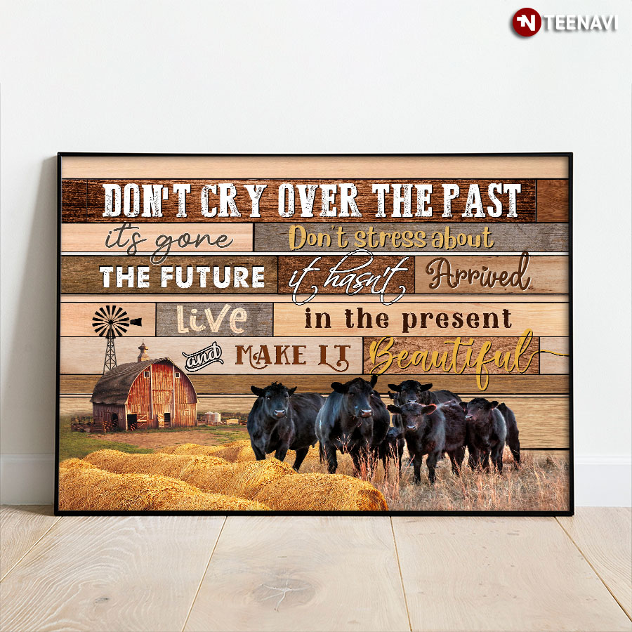 Vintage Cows On Farm Don’t Cry Over The Past It’s Gone Don't Stress About The Future It Hasn't Arrived