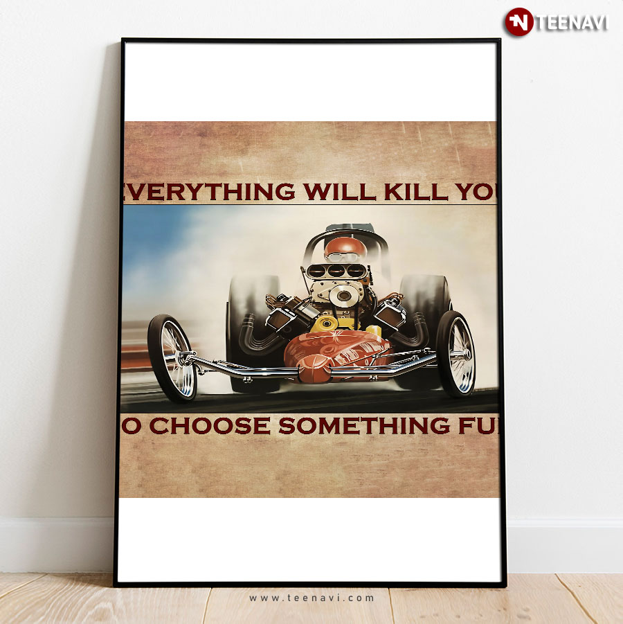 Vintage Red Drag Car Drag Racing Everything Will Kill You So Choose Something Fun Poster