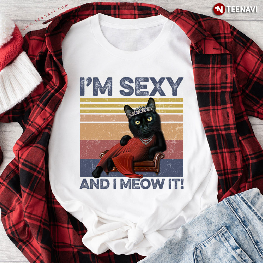 I'm Sexy And I Meow It Cat T-Shirt