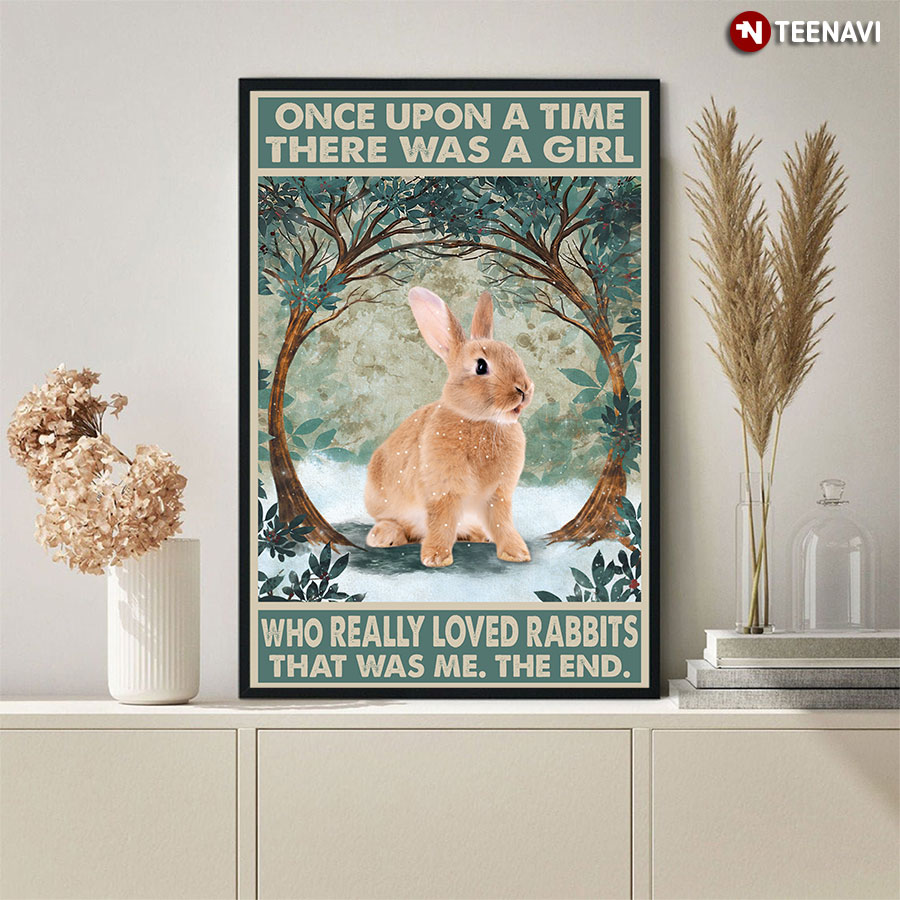 Vintage Once Upon A Time There Was A Girl Who Really Loved Rabbits That Was Me The End Poster