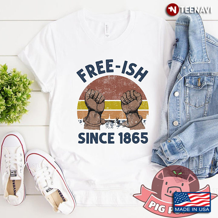 Juneteenth Free Ish Since 1865 Vintage