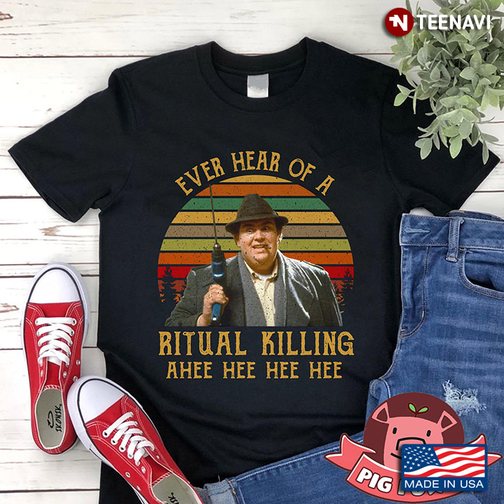 Uncle Buck Ever Hear Of A Ritual Killing Ahee Hee Hee Hee Vintage