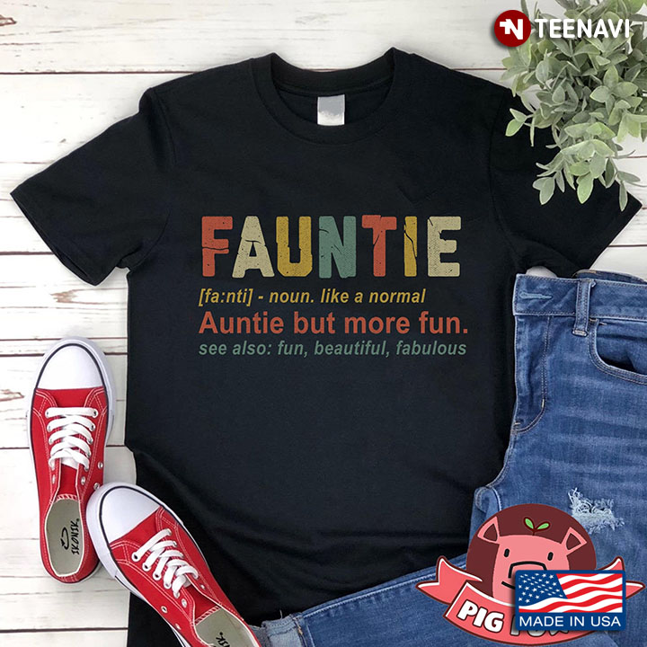 Fauntie  Like A Normal Auntie But More Fun New Design