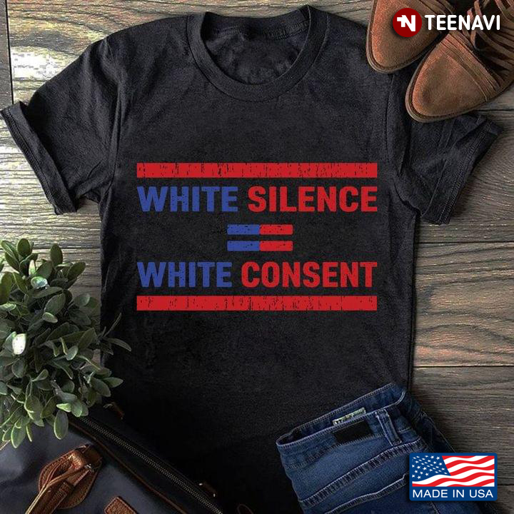 White Silence = White Consent Black Lives Matter