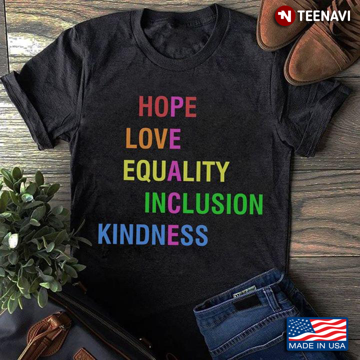 Hope Love Equality Inclusion Kindness Peace