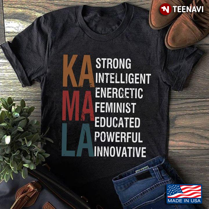 Kamala Strong Intelligent Energetic Feminist Educated Powerful Innovative