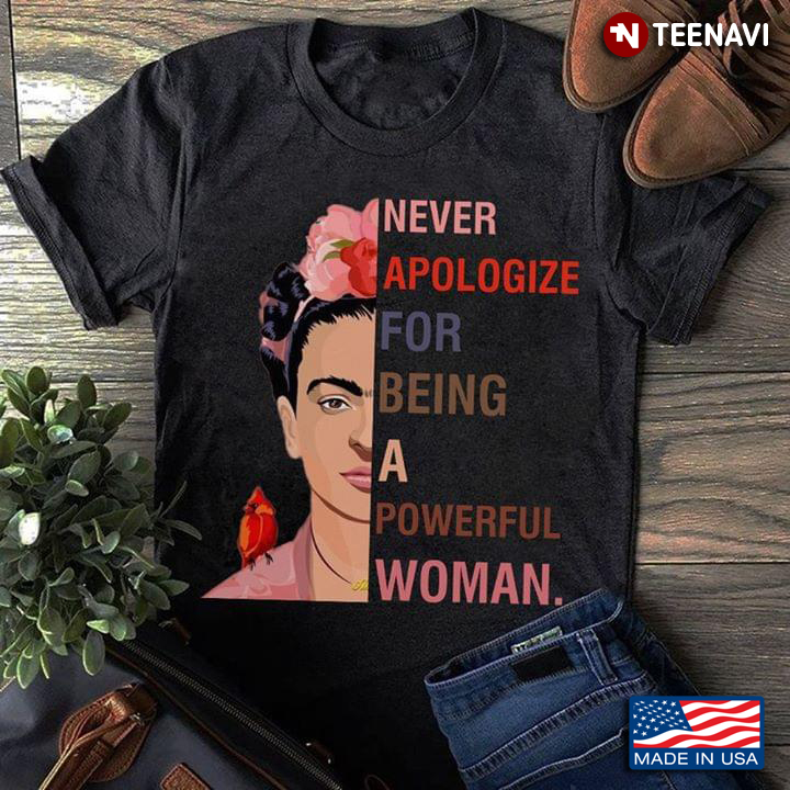 Never Apologize For Being A Powerful Woman